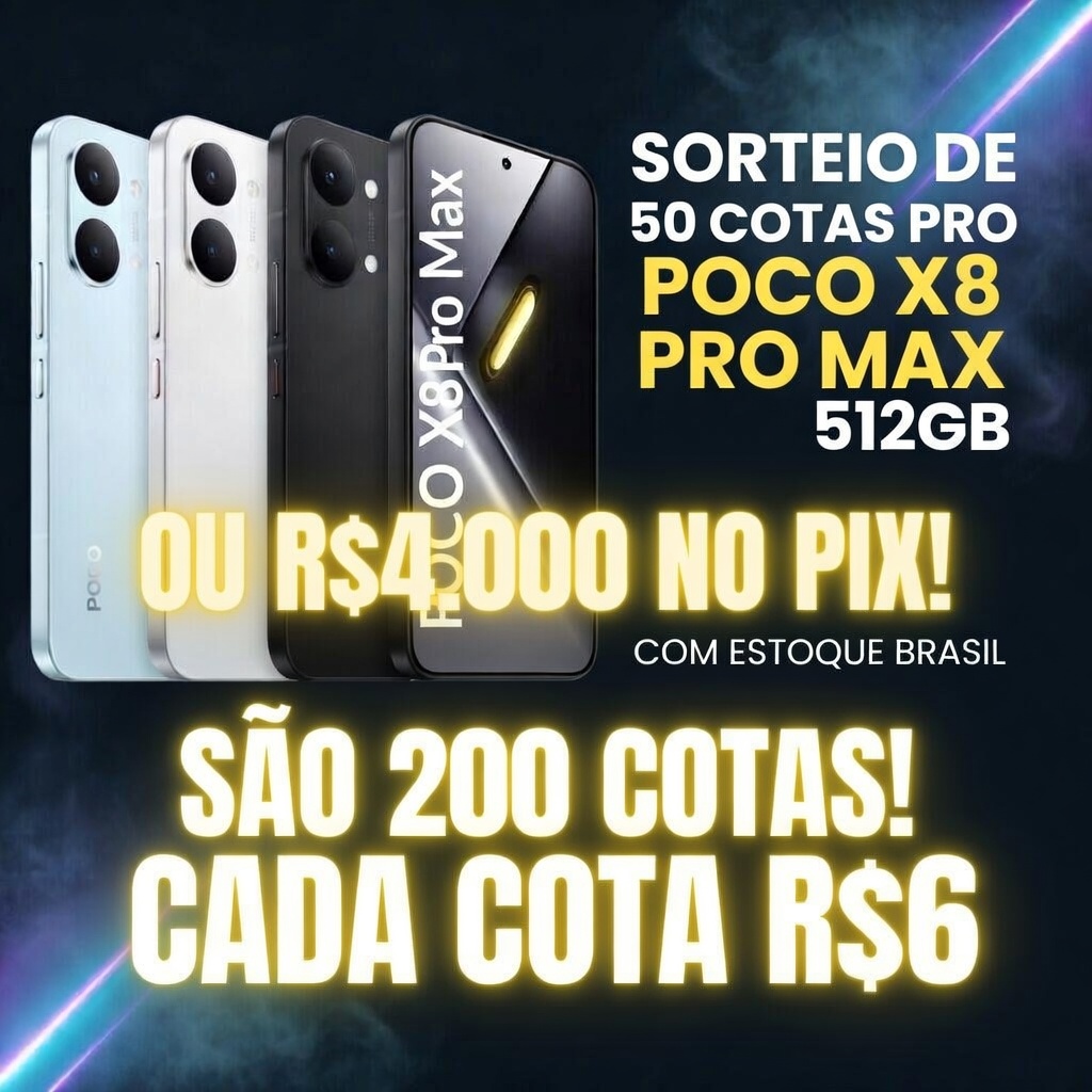 SORTEIO DE 50 COTAS PRO SORTEIO DO POCO X8 PRO MAX 512GB OU R$4.000 NO PIX!
