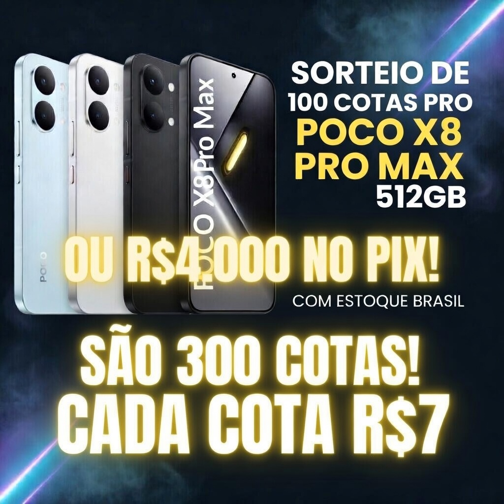 SORTEIO DE 100 COTAS PARA O SORTEIO DO POCO X8 PRO MAX 512GB OU R$4.000 NO PIX!